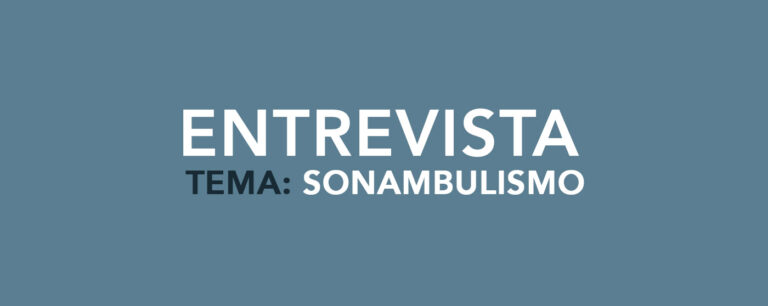 ENTREVISTA: DRA. MARIA JULIA A.C. KREIN – TEMA: SONAMBULISMO